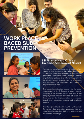 Widespread workplace coverage is another unique aspect of drug prevention. Workplace prevention, in particular, covers a wide range of aspects of drug prevention. Prevention-based curricula address organizational policies, brief interventions, referrals to relevant support services from the workplace, and promoting the well-being and health of employee families also.  The prevention education program for the senior management of L. B Finance, a major financial company in the business sector, was held at the